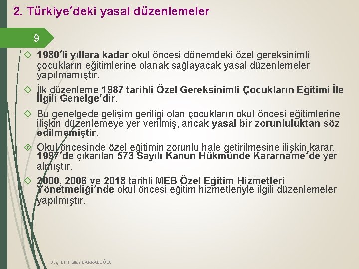 2. Türkiye’deki yasal düzenlemeler 9 1980’li yıllara kadar okul öncesi dönemdeki özel gereksinimli çocukların