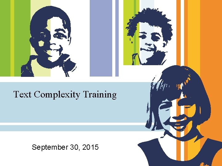 Text Complexity Training September 30, 2015 