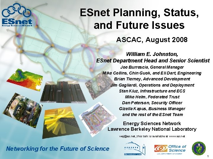 ESnet Planning, Status, and Future Issues ASCAC, August 2008 William E. Johnston, ESnet Department