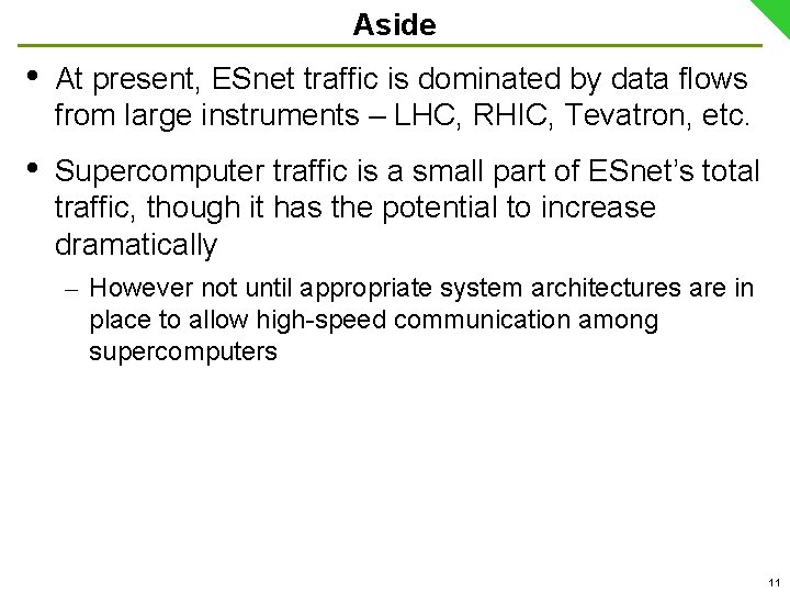 Aside • At present, ESnet traffic is dominated by data flows from large instruments