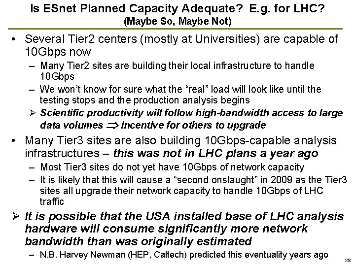 Is ESnet Planned Capacity Adequate? E. g. for LHC? (Maybe So, Maybe Not) •