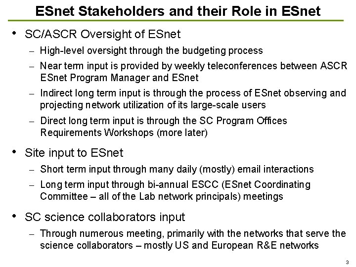 ESnet Stakeholders and their Role in ESnet • SC/ASCR Oversight of ESnet – High