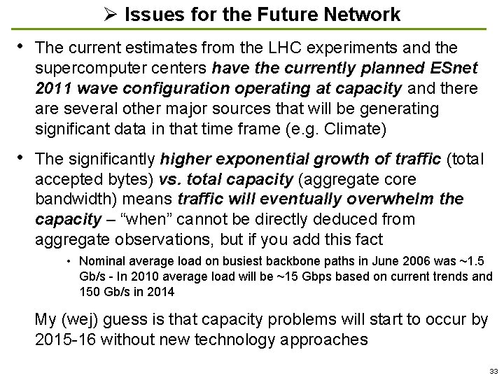 Ø Issues for the Future Network • The current estimates from the LHC experiments
