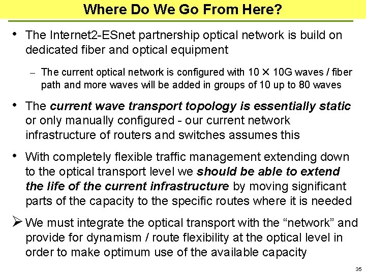 Where Do We Go From Here? • The Internet 2 ESnet partnership optical network