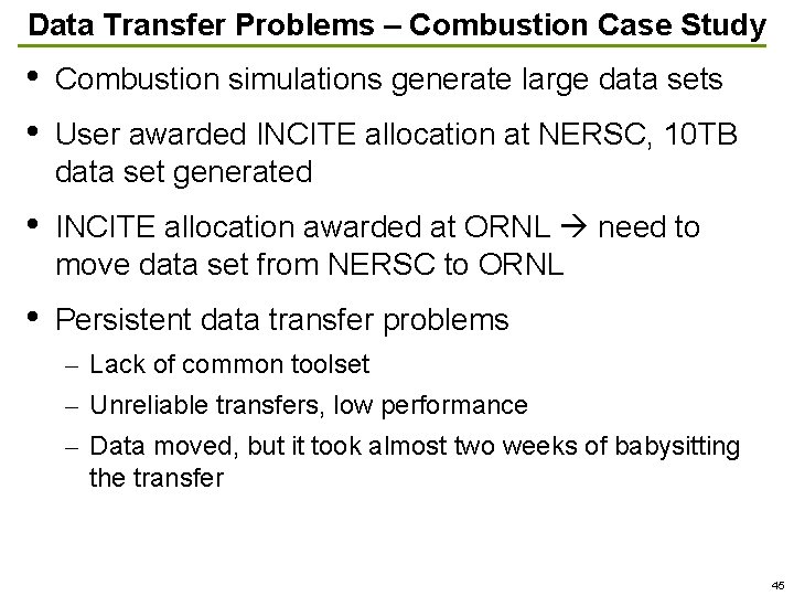 Data Transfer Problems – Combustion Case Study • • Combustion simulations generate large data