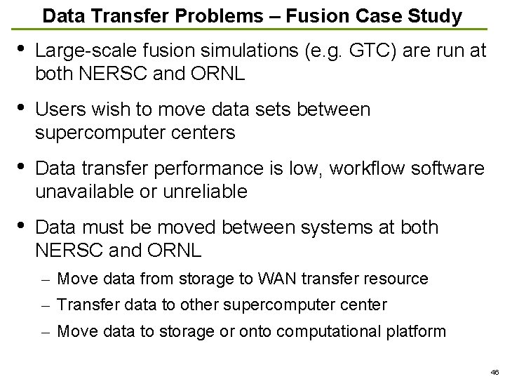 Data Transfer Problems – Fusion Case Study • Large scale fusion simulations (e. g.