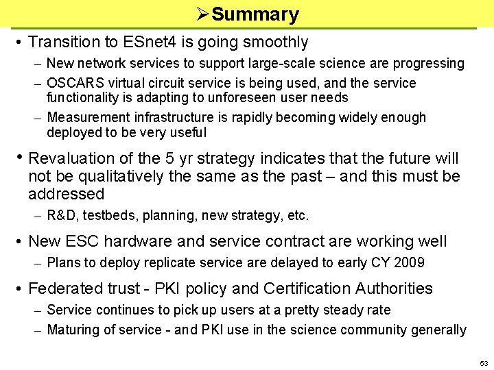 ØSummary • Transition to ESnet 4 is going smoothly – New network services to