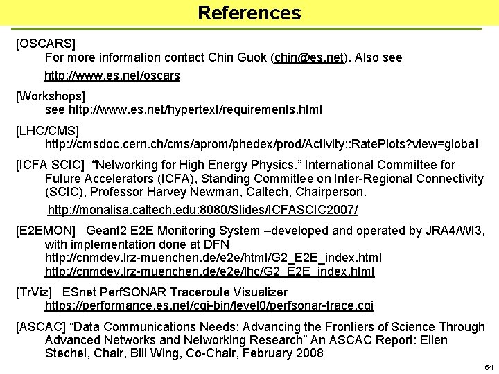 References [OSCARS] For more information contact Chin Guok (chin@es. net). Also see http: //www.