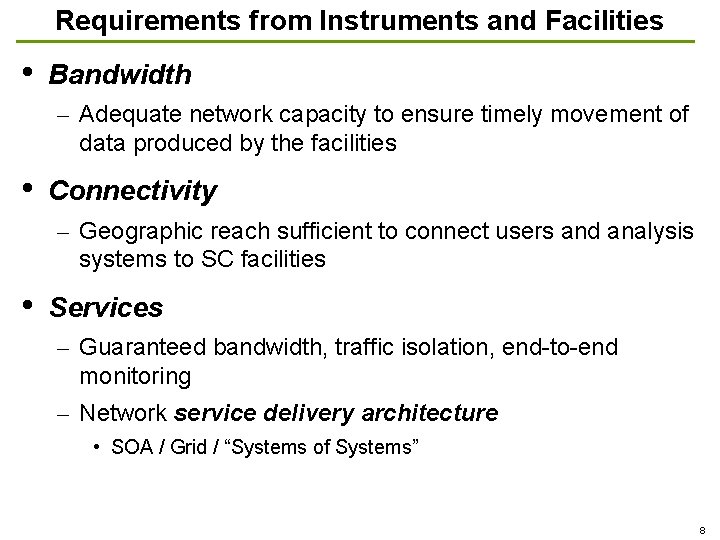 Requirements from Instruments and Facilities • Bandwidth – Adequate network capacity to ensure timely