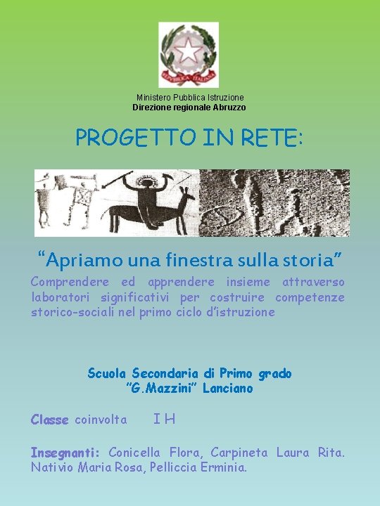 Ministero Pubblica Istruzione Direzione regionale Abruzzo PROGETTO IN RETE: “Apriamo una finestra sulla storia”