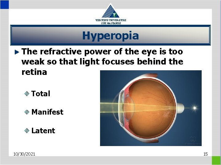 YEDİTEPE ÜNİVERSİTESİ GÖZ HASTANESİ Hyperopia The refractive power of the eye is too weak