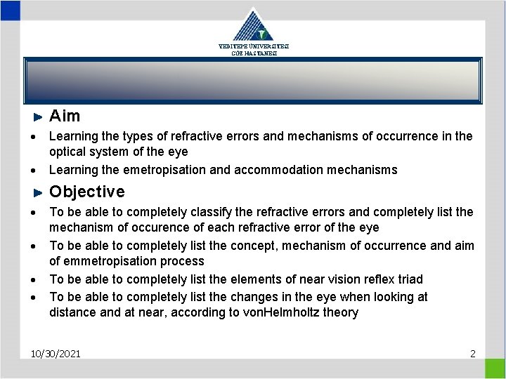 YEDİTEPE ÜNİVERSİTESİ GÖZ HASTANESİ Aim Learning the types of refractive errors and mechanisms of