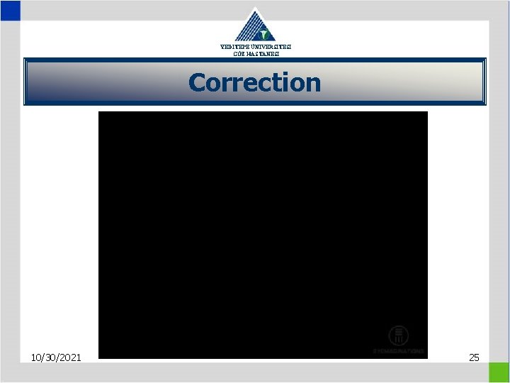 YEDİTEPE ÜNİVERSİTESİ GÖZ HASTANESİ Correction 10/30/2021 25 