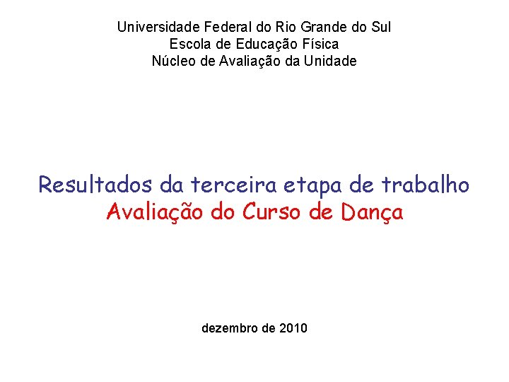 Universidade Federal do Rio Grande do Sul Escola de Educação Física Núcleo de Avaliação