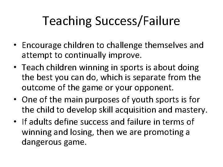 Teaching Success/Failure • Encourage children to challenge themselves and attempt to continually improve. •