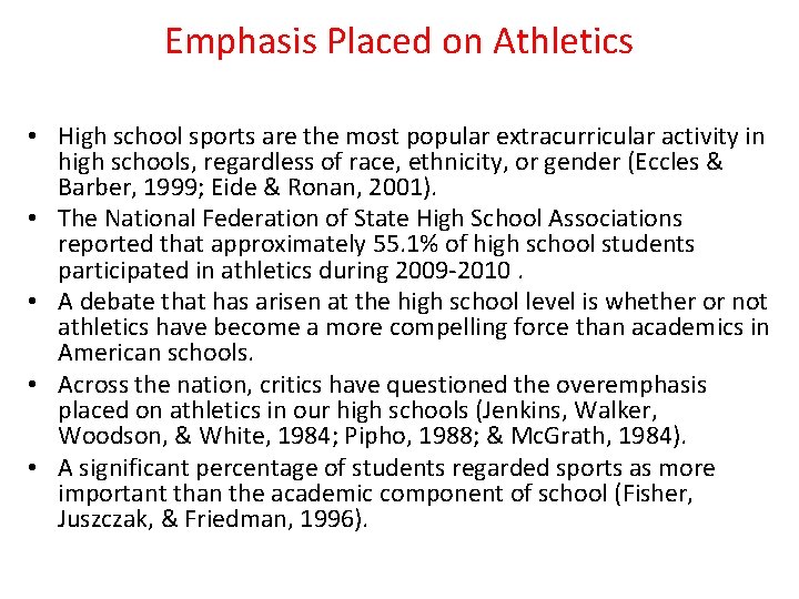 Emphasis Placed on Athletics • High school sports are the most popular extracurricular activity