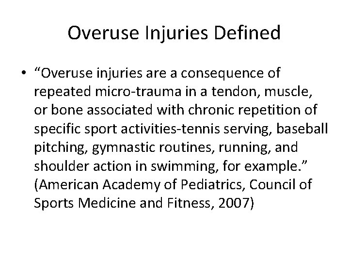 Overuse Injuries Defined • “Overuse injuries are a consequence of repeated micro-trauma in a