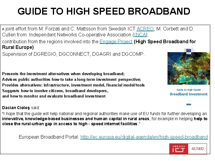 GUIDE TO HIGH SPEED BROADBAND A joint effort from M. Forzati and C. Mattsson