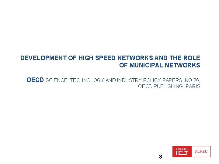 DEVELOPMENT OF HIGH SPEED NETWORKS AND THE ROLE OF MUNICIPAL NETWORKS OECD SCIENCE, TECHNOLOGY