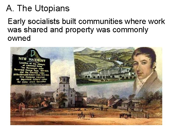 A. The Utopians Early socialists built communities where work was shared and property was