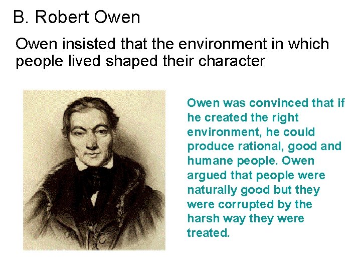 B. Robert Owen insisted that the environment in which people lived shaped their character
