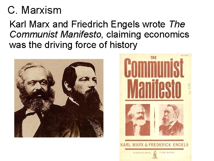 C. Marxism Karl Marx and Friedrich Engels wrote The Communist Manifesto, claiming economics was