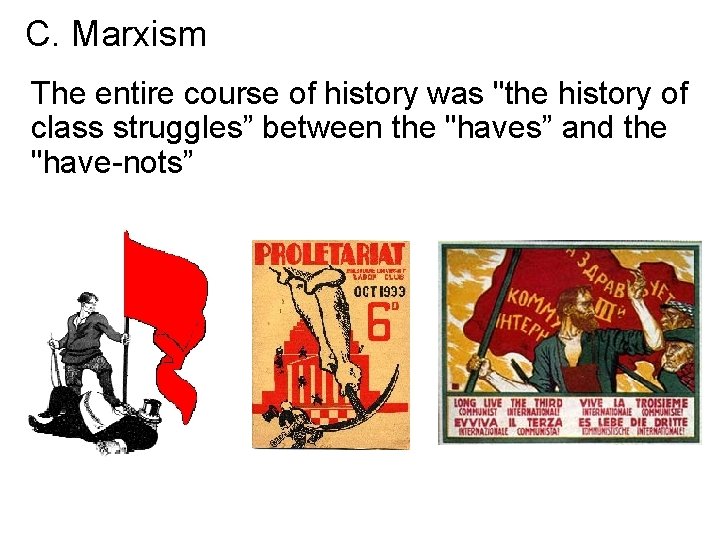 C. Marxism The entire course of history was "the history of class struggles” between