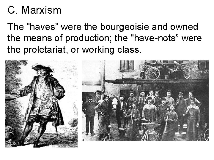 C. Marxism The "haves” were the bourgeoisie and owned the means of production; the