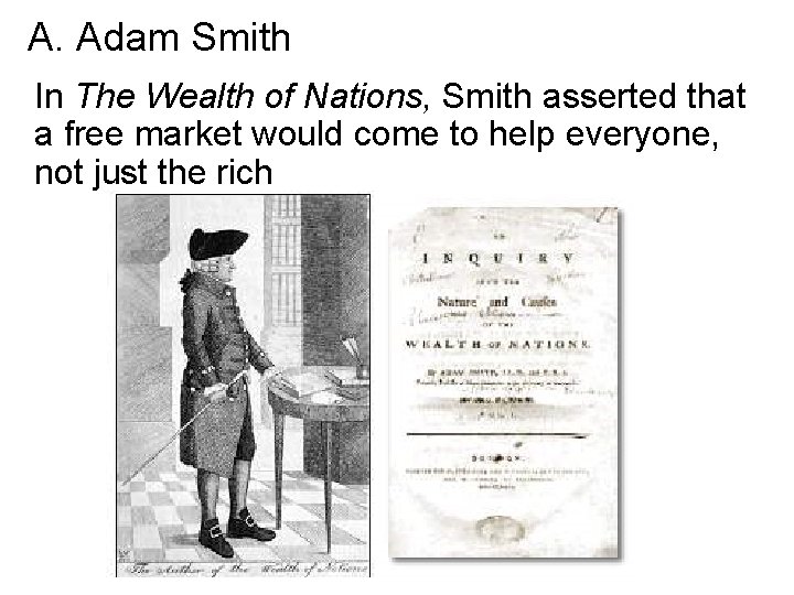 A. Adam Smith In The Wealth of Nations, Smith asserted that a free market