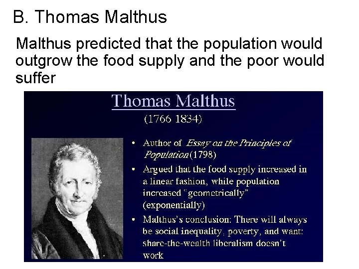 B. Thomas Malthus predicted that the population would outgrow the food supply and the