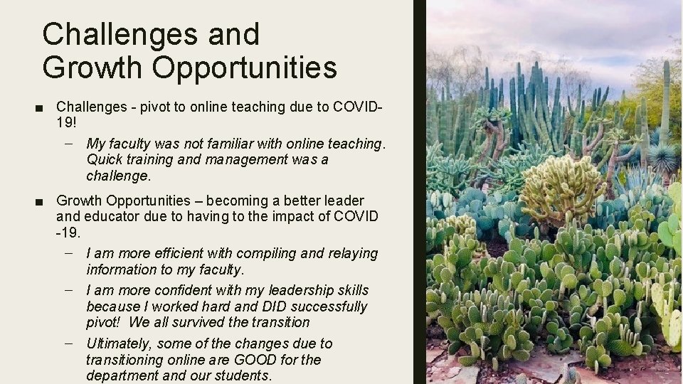 Challenges and Growth Opportunities ■ Challenges - pivot to online teaching due to COVID