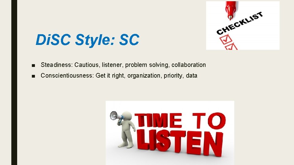Di. SC Style: SC ■ Steadiness: Cautious, listener, problem solving, collaboration ■ Conscientiousness: Get