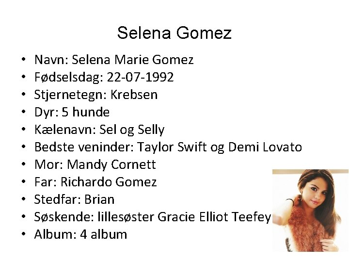 Selena Gomez • • • Navn: Selena Marie Gomez Fødselsdag: 22 -07 -1992 Stjernetegn: