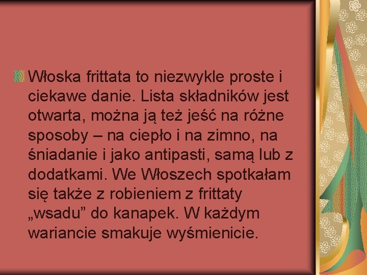 Włoska frittata to niezwykle proste i ciekawe danie. Lista składników jest otwarta, można ją