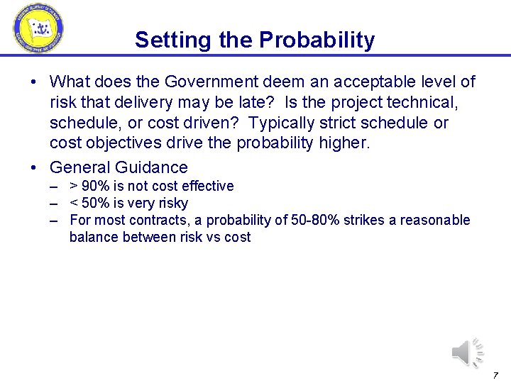 Setting the Probability • What does the Government deem an acceptable level of risk Setting the Probability • What does the Government deem an acceptable level of risk