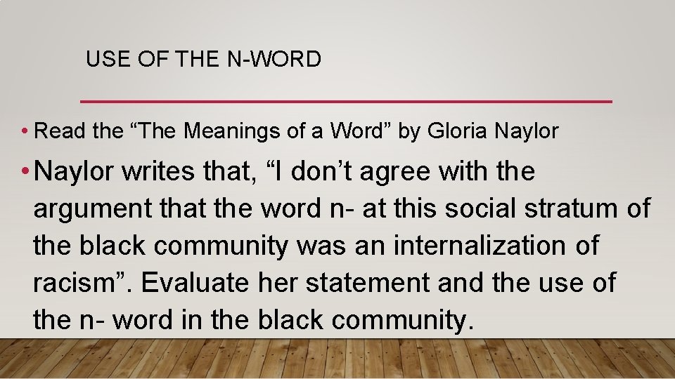 USE OF THE N-WORD • Read the “The Meanings of a Word” by Gloria