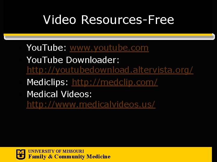 Video Resources-Free • You. Tube: www. youtube. com • You. Tube Downloader: http: //youtubedownload.