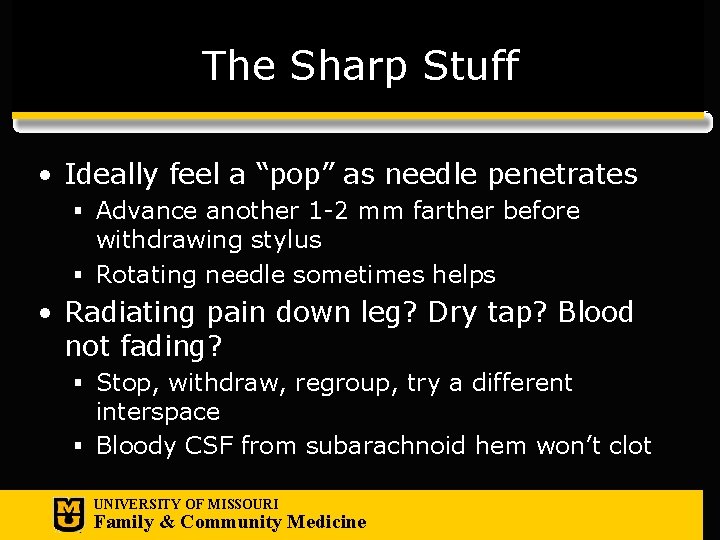 The Sharp Stuff • Ideally feel a “pop” as needle penetrates § Advance another
