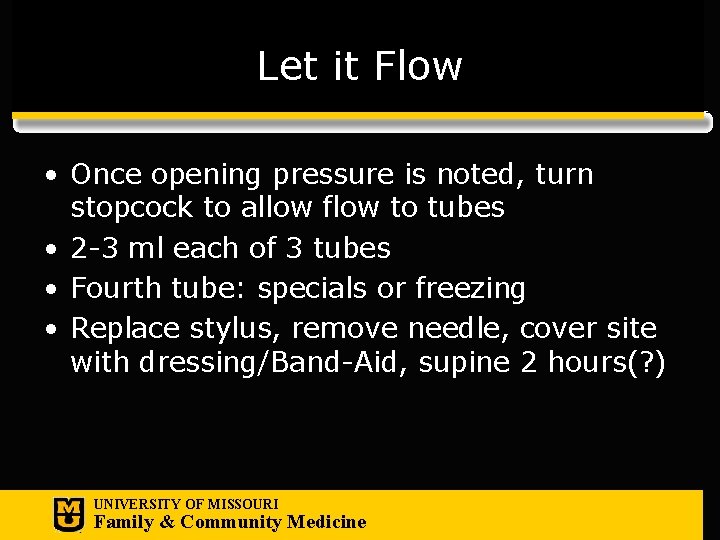 Let it Flow • Once opening pressure is noted, turn stopcock to allow flow
