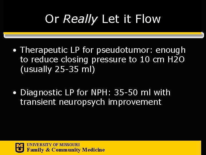 Or Really Let it Flow • Therapeutic LP for pseudotumor: enough to reduce closing