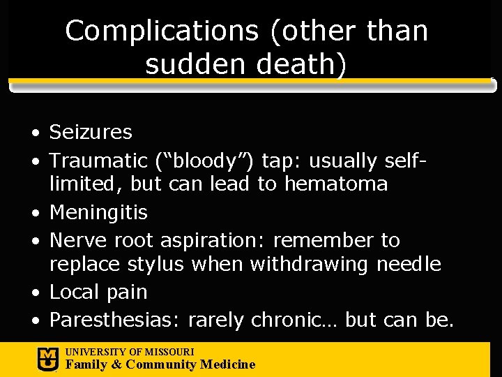 Complications (other than sudden death) • Seizures • Traumatic (“bloody”) tap: usually selflimited, but