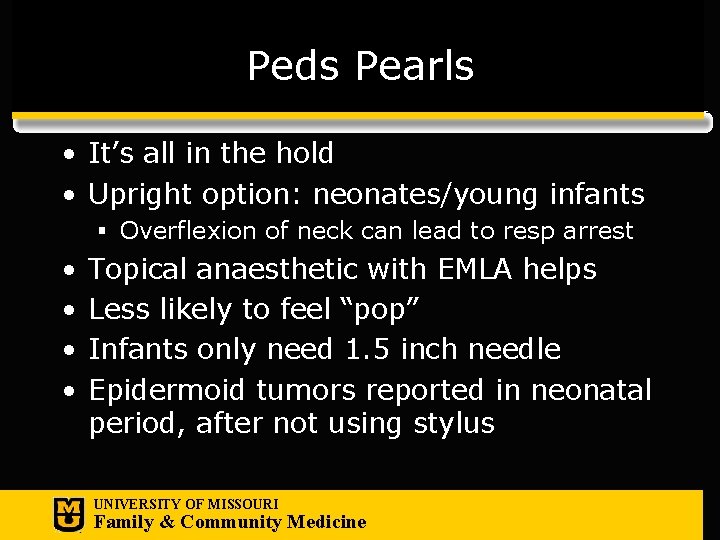 Peds Pearls • It’s all in the hold • Upright option: neonates/young infants §