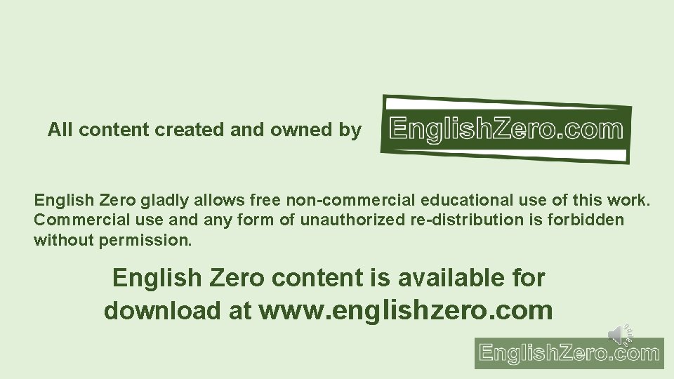 All content created and owned by English Zero gladly allows free non-commercial educational use