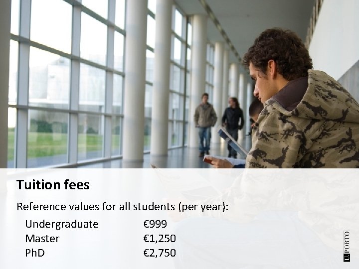 Tuition fees Reference values for all students (per year): Undergraduate € 999 Master €