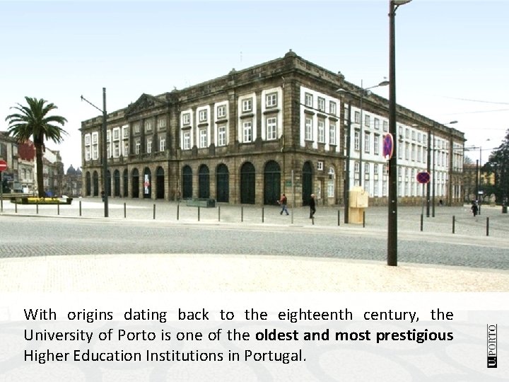 With origins dating back to the eighteenth century, the University of Porto is one