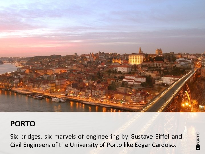 PORTO Six bridges, six marvels of engineering by Gustave Eiffel and Civil Engineers of