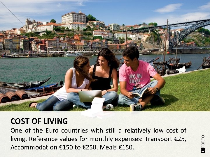 COST OF LIVING One of the Euro countries with still a relatively low cost