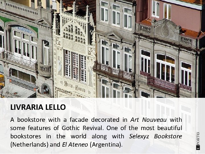 LIVRARIA LELLO A bookstore with a facade decorated in Art Nouveau with some features