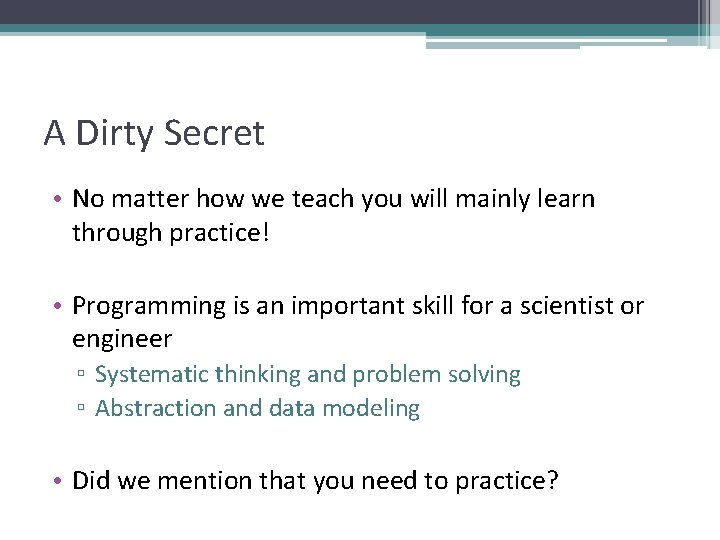 A Dirty Secret • No matter how we teach you will mainly learn through A Dirty Secret • No matter how we teach you will mainly learn through