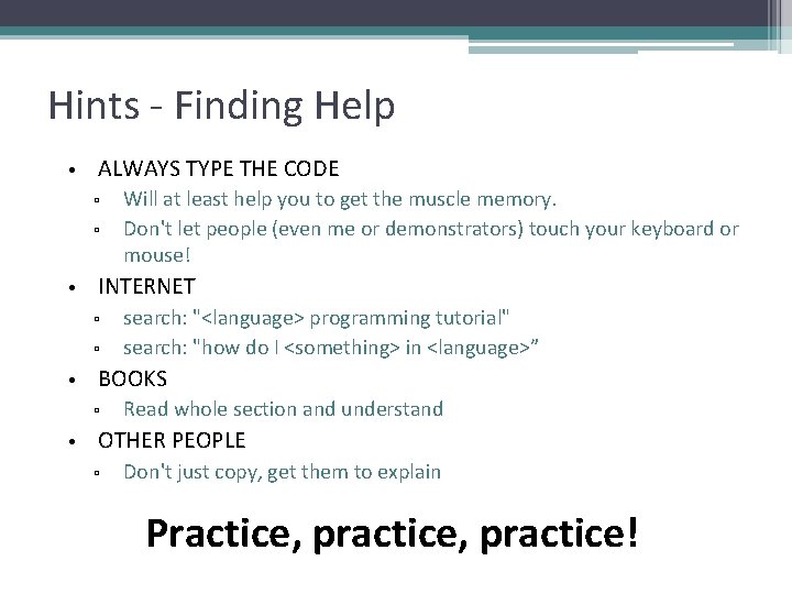 Hints - Finding Help • ALWAYS TYPE THE CODE ▫ ▫ • INTERNET ▫ Hints - Finding Help • ALWAYS TYPE THE CODE ▫ ▫ • INTERNET ▫